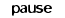 pause